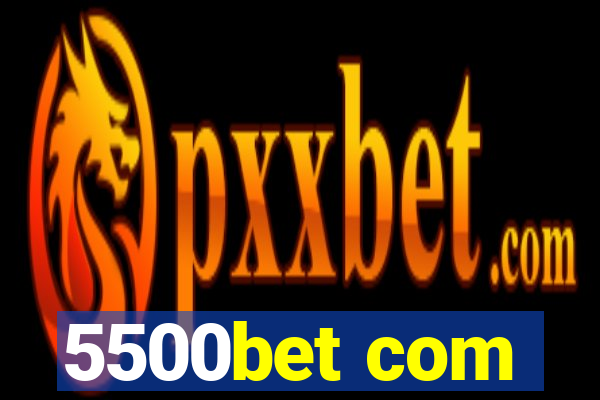 5500bet com